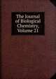 The Journal of Biological Chemistry, Volume 21, 