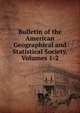 Bulletin of the American Geographical and Statistical Society, Volumes 1-2, 