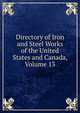 Directory of Iron and Steel Works of the United States and Canada, Volume 13, 