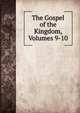 The Gospel of the Kingdom, Volumes 9-10, 