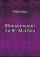 Minuajimouin Au St. Matthiu, Peter Jones 