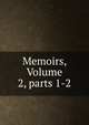 Memoirs, Volume 2, parts 1-2, 