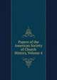 Papers of the American Society of Church History, Volume 4, 