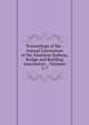 Proceedings of the . Annual Convention of the American Railway, Bridge and Building Association ., Volumes 5-7, 