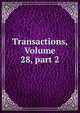 Transactions, Volume 28, part 2, 