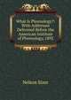 What Is Phrenology?: With Addresses Delivered Before the American Institute of Phrenology, 1892, Nelson Sizer 