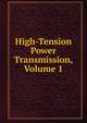 High-Tension Power Transmission, Volume 1, 