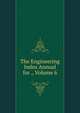 The Engineering Index Annual for ., Volume 6, 