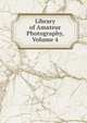 Library of Amateur Photography, Volume 4, 