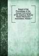 Report of the Proceedings of the . Annual Convention of the American Railway Master Mechanics' Association, Volume 7, 