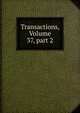 Transactions, Volume 37, part 2, 