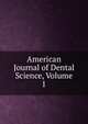 American Journal of Dental Science, Volume 1, 
