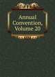 Annual Convention, Volume 20, 