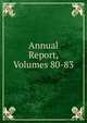 Annual Report, Volumes 80-83, 