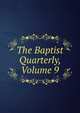 The Baptist Quarterly, Volume 9, 