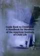 Guide Book to Childhood: A Handbook for Members of the American Institute of Child Life, 
