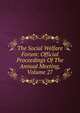 The Social Welfare Forum: Official Proceedings Of The Annual Meeting, Volume 27, 