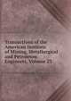 Transactions of the American Institute of Mining, Metallurgical and Petroleum Engineers, Volume 23, 