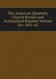 The American Quarterly Church Review and Ecclesistical Register Volume Xiv-1861-62, 