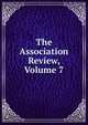 The Association Review, Volume 7, 