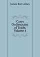 Cases On Restraint of Trade, Volume 4, Ames, James Barr, 1846-1910 