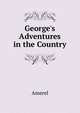 George's Adventures in the Country, Amerel 