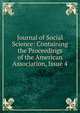 Journal of Social Science: Containing the Proceedings of the American Association, Issue 4, 