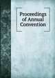 Proceedings of Annual Convention, 