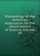 Proceedings of the American Association for the Advancement of Science, Volume 49, 