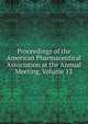 Proceedings of the American Pharmaceutical Association at the Annual Meeting, Volume 13, 