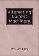 Alternating Current Machinery, William Esty 