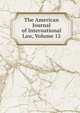 The American Journal of International Law, Volume 12, 