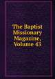 The Baptist Missionary Magazine, Volume 43, 