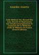 Code M?dical: Ou, Recueil Des Lois, Decrets Et Reglements Sur L'?tude L'enseignement Et L'exercice De La M?decine Civile Et Militaire En France (French Edition), Amedee Amette 
