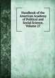 Handbook of the American Academy of Political and Social Science, Volume 27, 