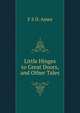 Little Hinges to Great Doors, and Other Tales, F S D. Ames 