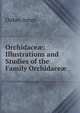 Orchidace?: Illustrations and Studies of the Family Orchidace?, Oakes Ames 