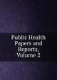 Public Health Papers and Reports, Volume 2, 