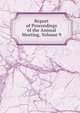 Report of Proceedings of the Annual Meeting, Volume 9, 