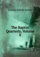 The Baptist Quarterly, Volume 8, Lucius Edwin Smith 