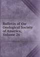Bulletin of the Geological Society of America, Volume 26, 