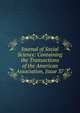 Journal of Social Science: Containing the Transactions of the American Association, Issue 37, 
