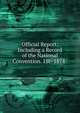 Official Report: Including a Record of the National Convention. 1St- 1874-, 