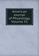 American Journal of Physiology, Volume 51, 