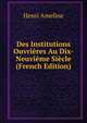 Des Institutions Ouvrieres Au Dix-Neuvieme Siecle (French Edition), Henri Ameline 