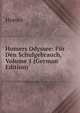 Homers Odyssee: Fur Den Schulgebrauch, Volume 1 (German Edition), Homer 