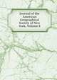 Journal of the American Geographical Society of New York, Volume 8, 