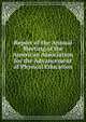 Report of the Annual Meeting of the American Association for the Advancement of Physical Education, 