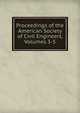 Proceedings of the American Society of Civil Engineers, Volumes 3-5, 