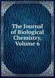 The Journal of Biological Chemistry, Volume 6, 